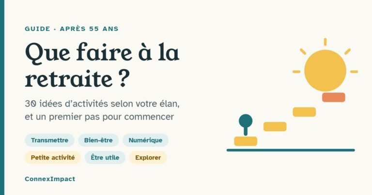 Que faire à la retraite ? 30 idées d’activités selon votre élan : transmettre, bien-être, numérique, petite activité, être utile, explorer